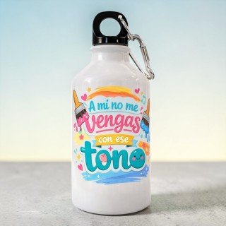 BOTELLA MOSQUETÓN NO ME VENGAS CON ESE TONO
