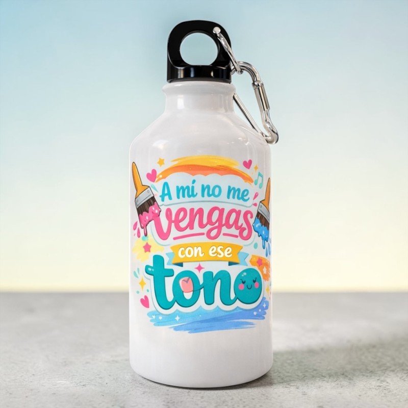 BOTELLA MOSQUETÓN NO ME VENGAS CON ESE TONO