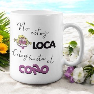 TAZA NO ESTOY LOCA
