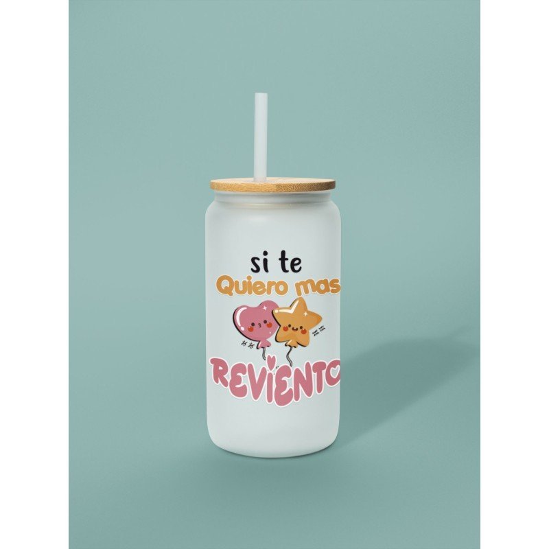 VASO CON PAJITA SI TE QUIERO MAS…