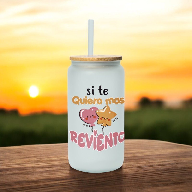 VASO CON PAJITA SI TE QUIERO MAS…