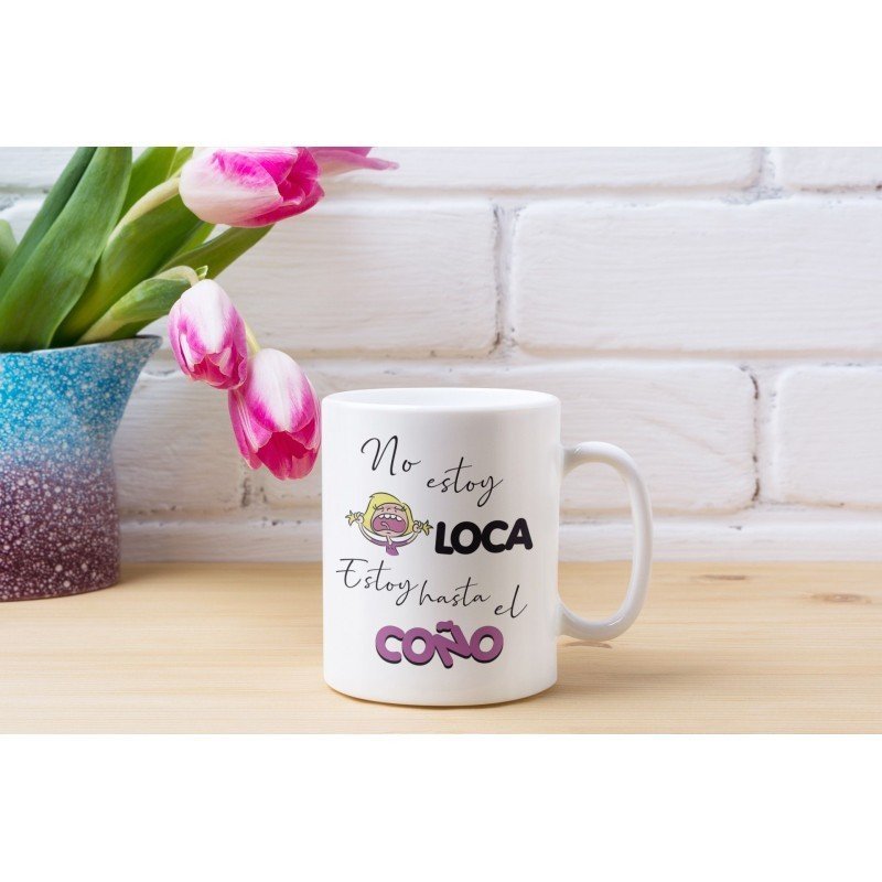 TAZA NO ESTOY LOCA