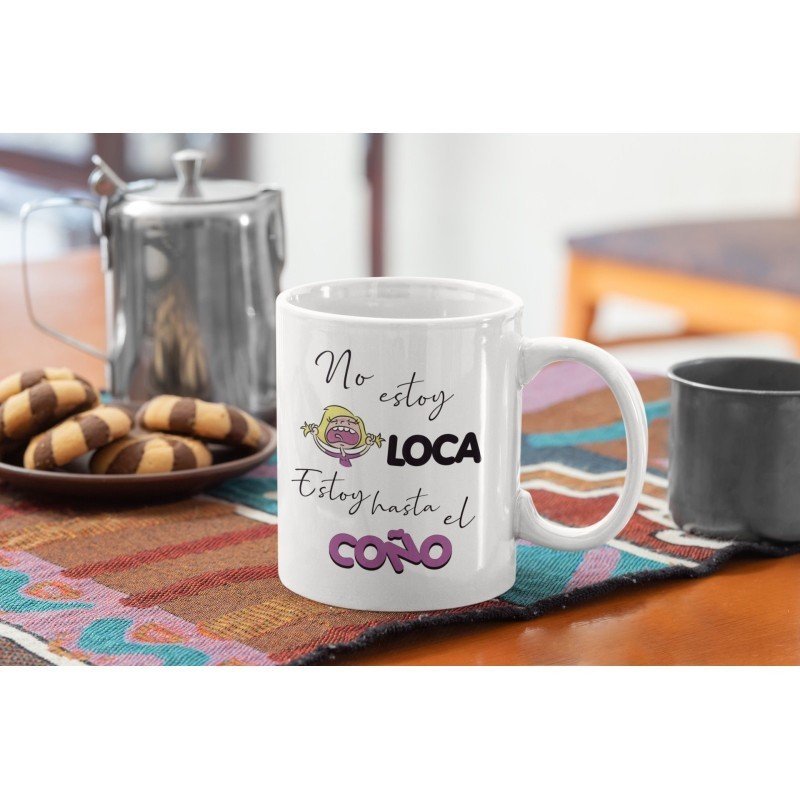 TAZA NO ESTOY LOCA