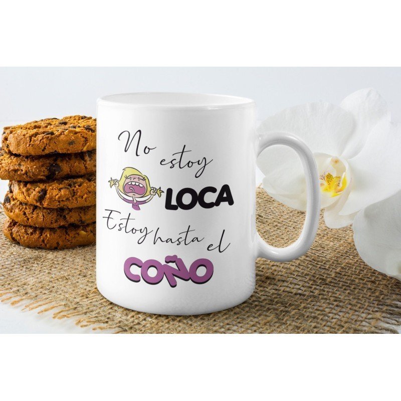 TAZA NO ESTOY LOCA